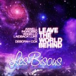 Axwell, Ingrosso, Angello, Laidback Luke feat. Deborah Cox - Leave The World Behind (Les Bisous Remix)