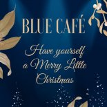 Blue Café - Have Yourself a Merry Little Christmas