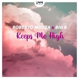 Roberto Mozza x Big B - Keeps Me High (Original Mix)