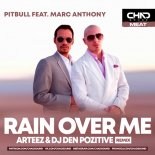 Pitbull feat. Marc Anthony - Rain Over Me (Arteez & DJ DeN PoZitiVe Radio Edit)