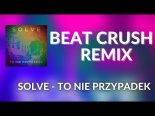 Solve - To Nie Przypadek (Beat Crush Remix)