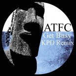 ATFC - Get Busy (KPD Remix)