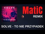 Solve - To Nie Przypadek (MatiC Remix)
