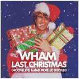 Wham - Last Christmas (Groovelyne & Mad Morello Bootleg)