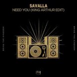 Savalla - Need You King (Arthur Extended Edit)