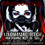 DJ DIABOLOMONTE SOUNDZ - VIXOMANIAC BITCH 2020 ( PIXA PUMPING best of 2020 )
