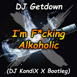 DJ Getdown - I\'m Fucking Alkoholic (DJ KondiX X Bootleg)