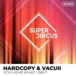 Hardcopy & Vacull - You Hear What I Say? (Original Mix)