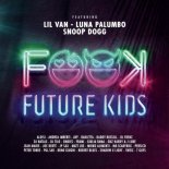 Future Kids feat. Snoop Dogg, Aloisi, Andrea Imberti, Avp, Barletta, Daddy Russell, DJ Frenz, DJ Natale - Future Kids (Original Mix)