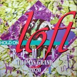 Loft - Hold On (Thomas Grand Remix 2020)