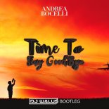 Andrea Bocelli - Time To Say Goodbye (DJ WALUŚ Bootleg 2020)