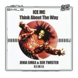 Ice MC - Think About The Way (Jenia Smile & Ser Twister Remix)