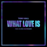 Tom Hall - What Love Is (feat Salena Mastroianni)