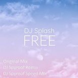 Dj Splash - Free (Dj Spyroof Sped Up Remix)