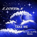 Elctrmn - Take Me (Dj Tobi & Ftg Remix)