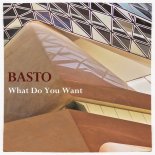 Basto - What Do You Want (Extended Mix)