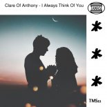 Clare Of Anthony - I Always Think Of You (Original Mix)