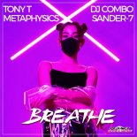 Tony T & Metaphysics & DJ Combo Feat. Sander-7 - Breathe (Original Mix)