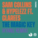 Sam Collins & HYPELEZZ Ft. Clarees - The Magic Key (KYANU Remix)