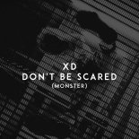 Xd - Don\'t Be Scared (Monster)