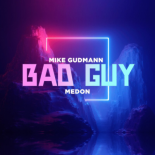 Mike Gudmann & Medon - Bad Guy