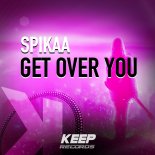 Spikaa - Get Over You (Original Mix)