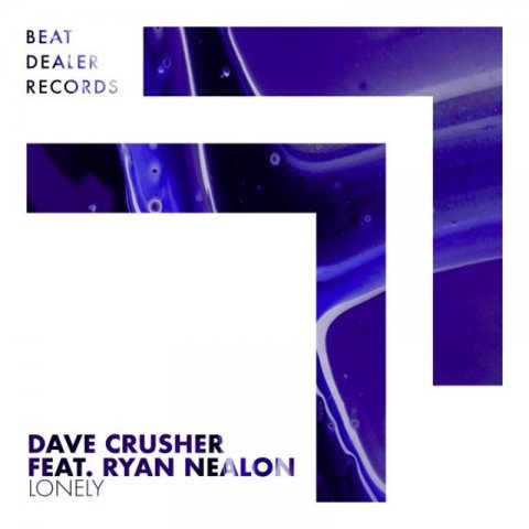 Dave Crusher Feat. Ryan Nealon - Lonely