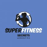 SuperFitness - Secrets (Workout Mix 134 bpm)