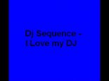 Dj Sequence - I Love My DJ