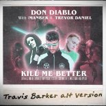 Don Diablo With Imanbek ft. Trevor Daniel - Kill Me Better (Travis Barker Alt Version)