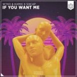 Wyko & Kamix x Sixcap - If You Want Me (Extended Mix)