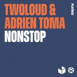 twoloud & Adrien Toma - Nonstop (Edit)