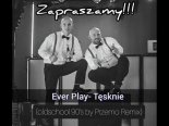 Ever Play - Tęsknię (Oldschool 90's by Przemo Remix)