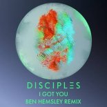 Disciples - I Got You (Ben Hemsley Extended Remix)