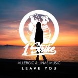 Allergic & Linas Music - Leave You (Original Mix)