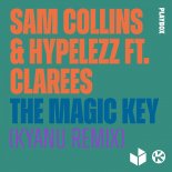 Sam Collins & HYPELEZZ feat. Clarees - The Magic Key (Kyanu Extended Remix)