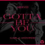 NERVO & Carla Monroe - Gotta Be You (Original Mix)