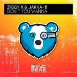 Ziggy X & Jakka-B - Don\'t You Wanna [Extended Mix]