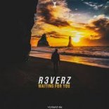 R3verz - Waiting For You [Original Mix]