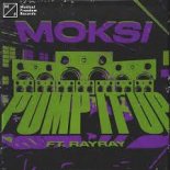 Moksi - Pump It Up (feat. RayRay) [Extended Mix]