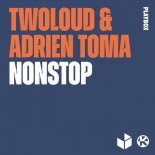 twoloud & Adrien Toma - Nonstop (Extended Mix)