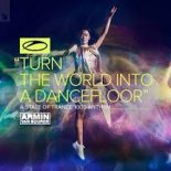 Armin van Buuren – Turn The World Into A Dancefloor (ASOT 1000 Anthem) (Extended Mix)