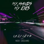 LAZY LEAD feat. Nick Casciaro - My Hands & My Eyes (Original Mix)
