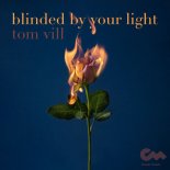 Tom Vill - Blinded By Your Light