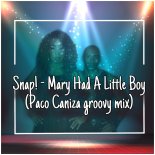 Snap! - Mary Had A Little Boy (Paco Caniza Groovy Mix)