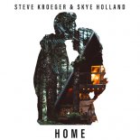 Steve Kroeger & Skye Holland - Home (Dance Mix)