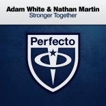 Adam White & Nathan Martin - Stronger Together (Extended Mix)