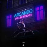 Arcando - Still Be Friends