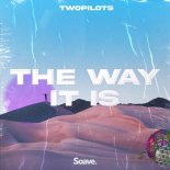 TWOPILOTS - The Way It Is