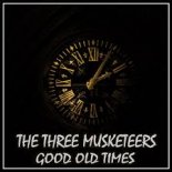 The Three Musketeers - Good Old Times (Extended Mix)